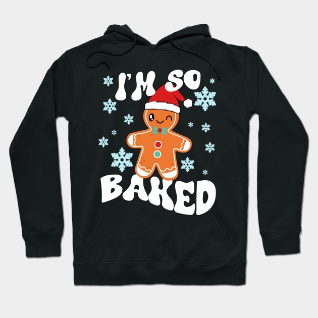 I'm So Baked Gingerbread Man Christmas Funny Cookie Baking Hoodie by artbooming